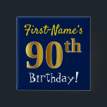 Blue, Faux Gold 90th Birthday, With Custom Name Button<br><div class="desc">This simple square button design features a message like "First-Name’s 90th Birthday!", with the "90th" having a faux/imitation gold-like coloring look, on a blue colored background. The name can be customized. Buttons like these could perhaps be worn by guests at a birthday party for somebody who is celebrating their ninetieth...</div>