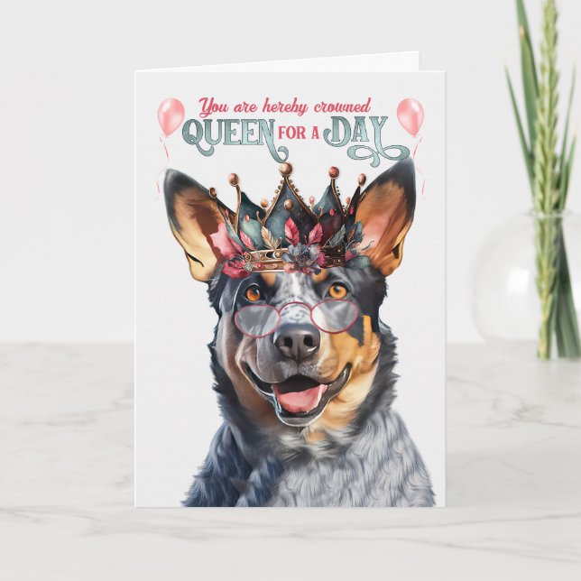 Blue Heeler Dog Queen for Day Funny Birthday Karte (Vorderseite)