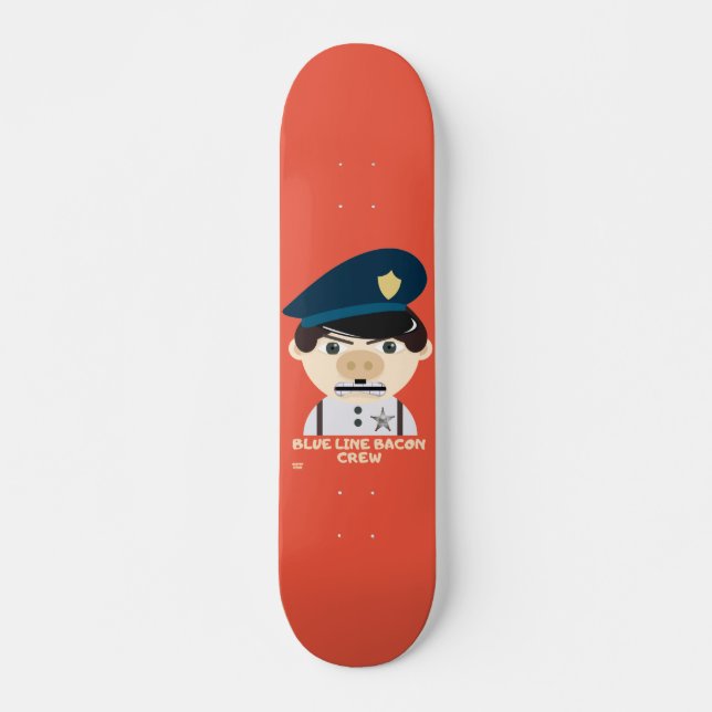 "BLUE LINE BACON CREW" funny police Skateboard (Vorne)