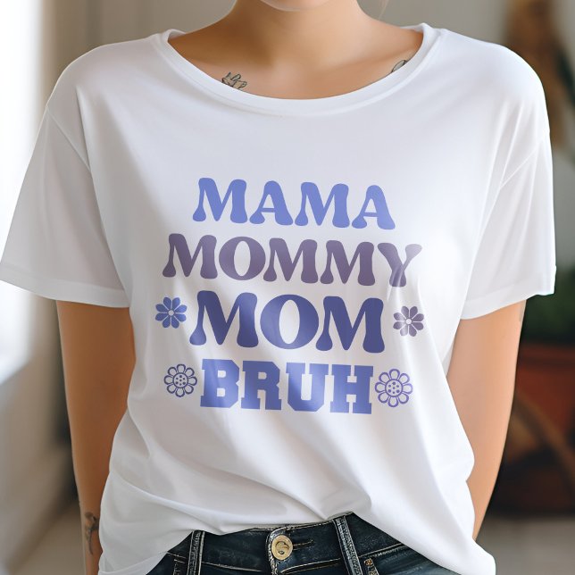 Blue Mama Mommy Mama Bruh Funny Quote T-Shirt (Von Creator hochgeladen)