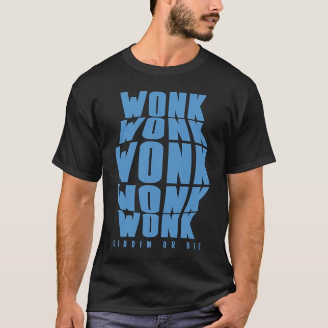 Blue Wonk Wonk Riddim or Die Dubstep Riddim T-Shirt (Vorderseite)