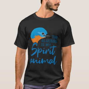 Bluebird ist mein Spirit Animal Vogelbeobachter Bl T-Shirt