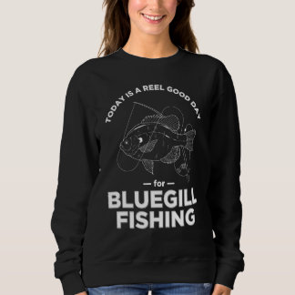 Bluegill Fishing Today Reel Puff Sweatshirt