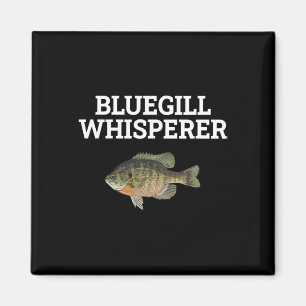 Bluegill Whisperer Fishy Lover Fisherman R Magnet