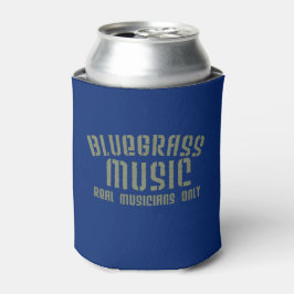 Bluegrass Music Real Musicians Only Old Time Text Dosenkühler