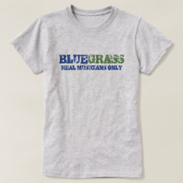 Bluegrass Music Real Musicians only Rough Text T-Shirt