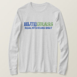 Bluegrass Music Real Musicians only Rough Text T-Shirt