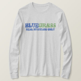 Bluegrass Music Real Musicians only Rough Text T-Shirt
