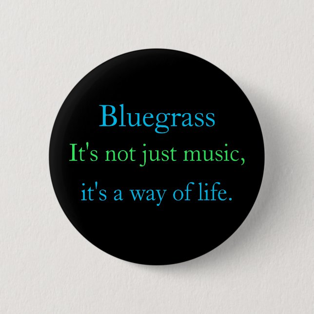Bluegrass: Nicht gerade Musik, eine Lebensart Button (Vorderseite)