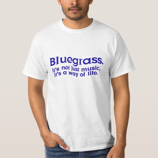 Bluegrass: Nicht gerade Musik, eine Lebensart T-Shirt (Vorderseite)