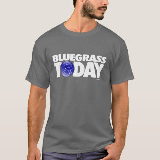 Bluegrass Today Dark Color T - Shirt