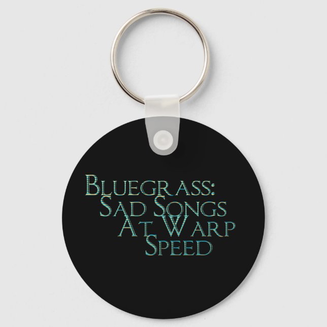 Bluegrass: traurige Songs mit Warp Speed Schlüsselanhänger (Vorderseite)