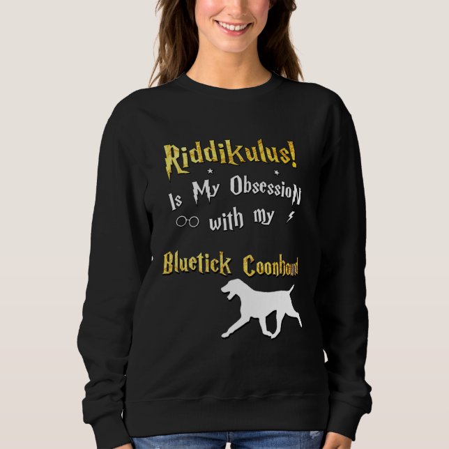 Bluetick Coonhound   Riddikulus Bluetick Coonhound Sweatshirt (Vorderseite)