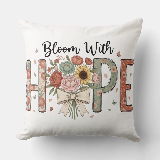 Blühe mit Hoffnung Florale Typografie-Kunst Kissen (Vorderseite)