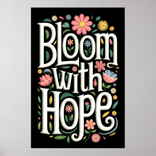 Blühe mit Hoffnung Poster