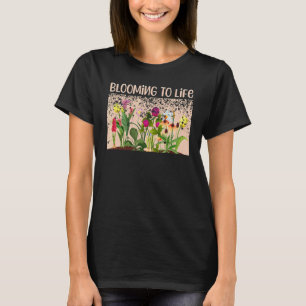 Blühen für das Leben Frühling Zitate Blume für Gar T-Shirt