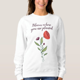 Blühen, wo man minimale wilde Blume pflanzt Sweatshirt