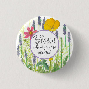 Blühen, wo Sie Blume gepflanzt werden Ermutigung Button