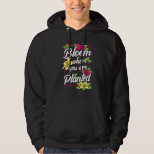 Blühen, wo Sie gepflanzt Blumengarten Garten Hoodie