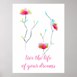 Blume Art leben das Leben Ihrer Träume Zitat Poster
