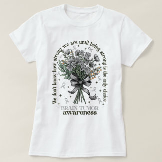 Blume Bouquet Gehirn Tumorbewusstsein ist stark T-Shirt