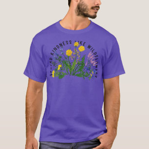 Blume Bouquet Zitat Spread Güte wie wildflow T-Shirt