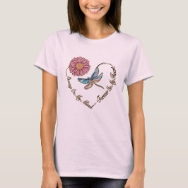 Blume, Dragonfly, Zitat, Liebe T - Shirt
