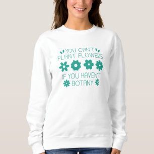 Blume können nicht Pflanzen werden, wenn man keine Sweatshirt