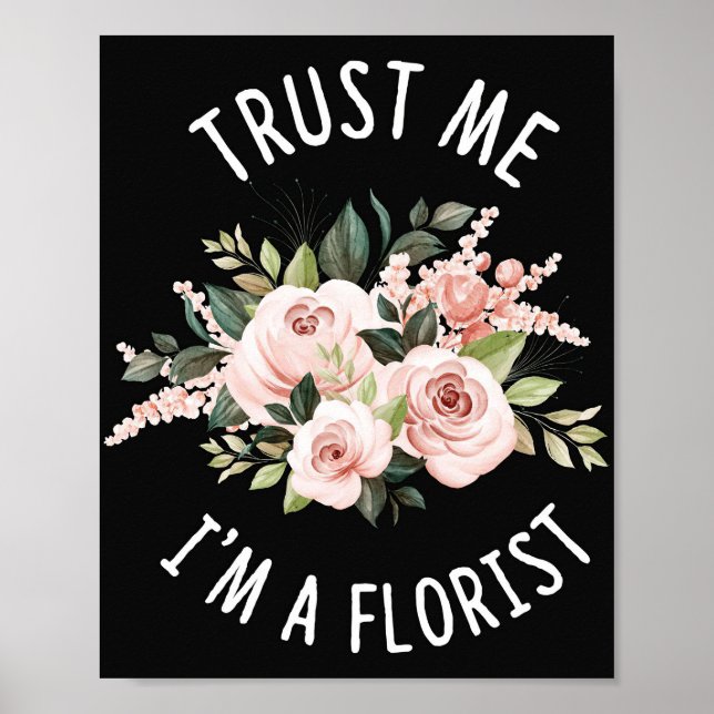Blume Lover | Vertraue mir, ich bin ein Florist Poster (Vorne)