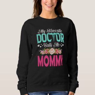 Blume Mein Lieblingsarzt nennt Mama Mother Sweatshirt