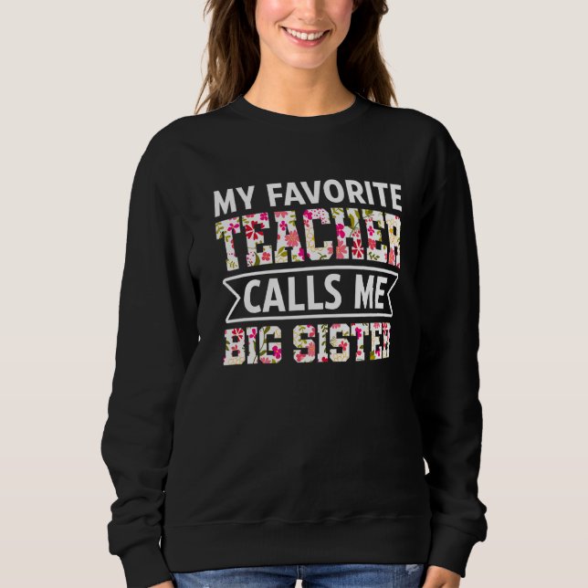Blume Meine Lieblingslehrerin nennt mich Big Siste Sweatshirt (Vorderseite)