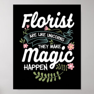Blume Shop Floristen sind wie Einhörner Poster