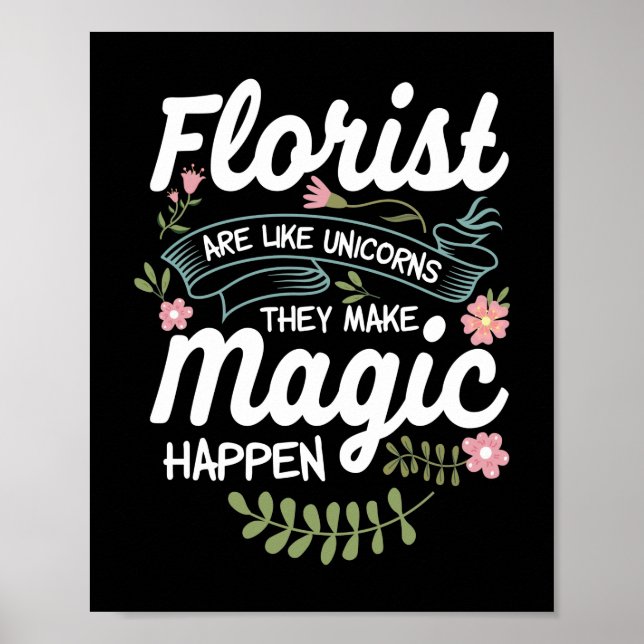 Blume Shop Floristen sind wie Einhörner Poster (Vorne)