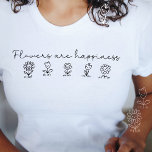 Blume sind Glück Weibliche Moderne Minimalistisch T-Shirt<br><div class="desc">Das ideale Geschenk für Ihre beste Freundin,  Tochter oder Freundin,  die Blume und Glück Lieben. Das Design zeigt fünf niedlich lächelnde Blume mit dem Text "Blume sind glücklich" in einem schlichten Line Art Stil. Minimalistisch modernes,  stilvolles feminines Design. Foto-Kredit: Werfen Sie die Bewegung des Labels weg</div>