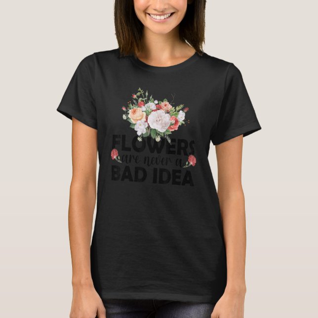 Blume sind nie eine schlechte Idee, botanisches Gä T-Shirt (Vorderseite)