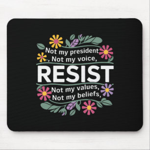Blumen Resistieren Nicht Mein Präsident Anti-trump Mousepad