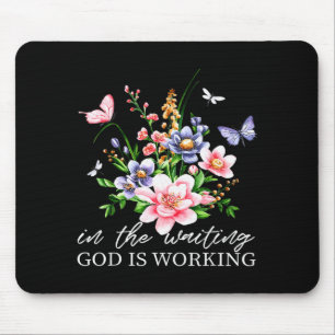 Blumen Während des Wartens Gott arbeitet Glaube Je Mousepad