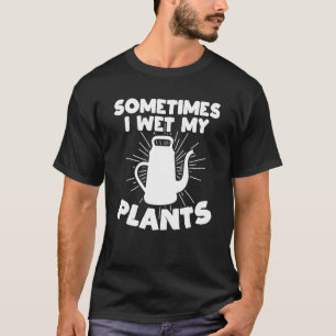 Blumengeschäftsspruch für eine Pflanzen- und Garte T-Shirt