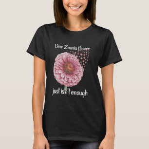 Blumenhändler Nicht genug Florist Gärtner Zinnia T-Shirt