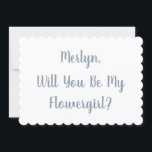 Blumenmädchen Individuelle Name Dusty Blue Script  Einladung<br><div class="desc">Einfaches,  minimales,  elegantes Design zum frag von "Werden Sie mein Blumenmädchen sein" mit benutzerdefinierten Nachrichten und individuelle Name-Text-Vorlagen für Sie anpassen!</div>