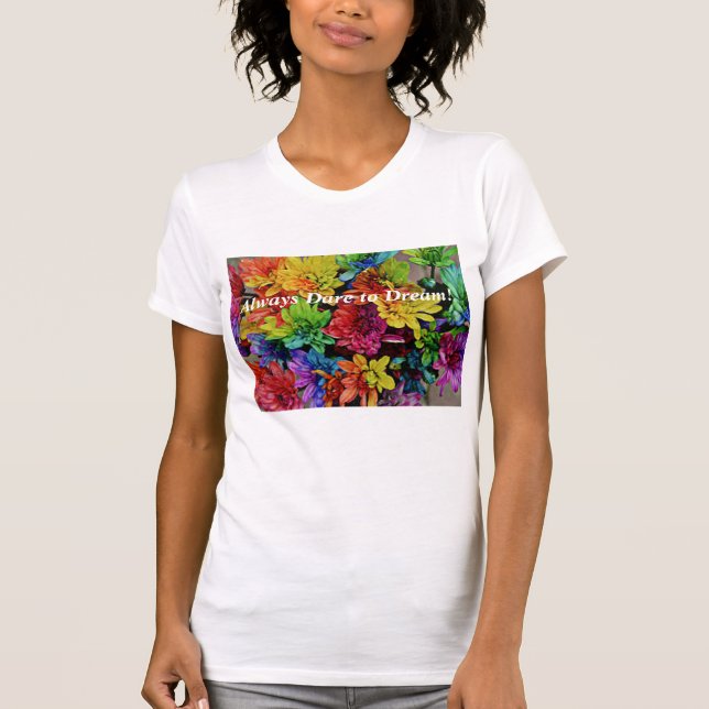 Blumenstrauß (Fuchsia) Immer träumen T-Shirt (Vorderseite)