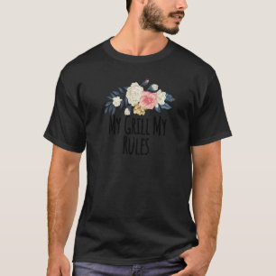 Blumige Blumen Mein Grill Meiner Regeln Blumig T-Shirt