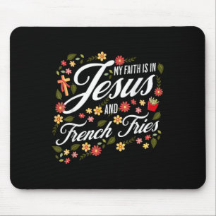 Blumiger Glaube an Jesus und Pommes Frites Religiö Mousepad