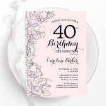 Blush Pink Floral 40. Geburtstag Party Einladung<br><div class="desc">Blush Pink Floral 40. Geburtstag Party Einladung. Minimalistisches modernes Design mit botanischen Kontur Zeichnungen Akzente und Typografie Drehbuch Schriftart. Einfache,  trendige Einladungskarte für eine stilvolle Damenfeier. Kann für jedes Alter angepasst werden. Gedruckte Zazzle Einladungen oder Sofortdownload digitalen druckbaren Vorlage.</div>