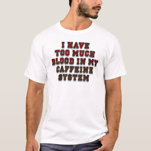 Blut in meinem Koffeinsystem Lustiges Shirt