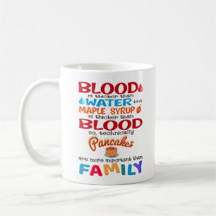 Blut ist dicker als Wasser, aber Ahornsirup ist Kaffeetasse