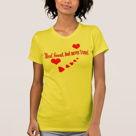 Blut, Schweiß, aber zerreißt nie T-Shirt