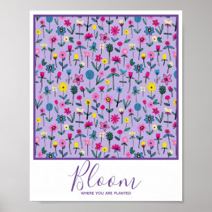 Blüte, wo Sie gepflanzt werden Inspirationsblume Poster