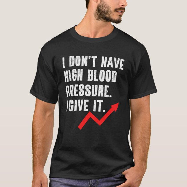 Bluthochdruck Hypertonie Zitat Sprichwort T-Shirt (Vorderseite)