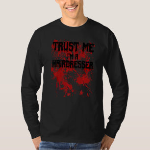 Blutig Vertrau mir ich bin ein Friseur Gruseliges T-Shirt